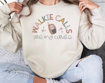 Walkie Calls Are My Cardio Sweatshirt | Principal Shirt | Funny Administrator Tee | SPED Teacher