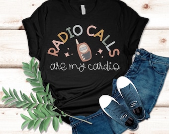 Radio Calls Are My Cardio Shirt | Principal Shirt | Funny Administrator Tee | SPED Teacher