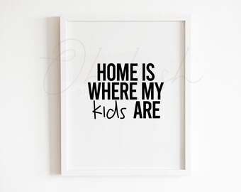 Home Is Where My Kids Are, Gift for Parents, Family Gift, Parenting Print Family Home Decor, Gift for Dad, Gift for Mum New Family Home Gift