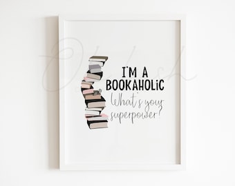 Bookaholic Print, Book Lover Gift Print, Books Print, I Love Books, Book Lover Gifts for Women, Book Lover Gift Teenager, Teenage Girl Room