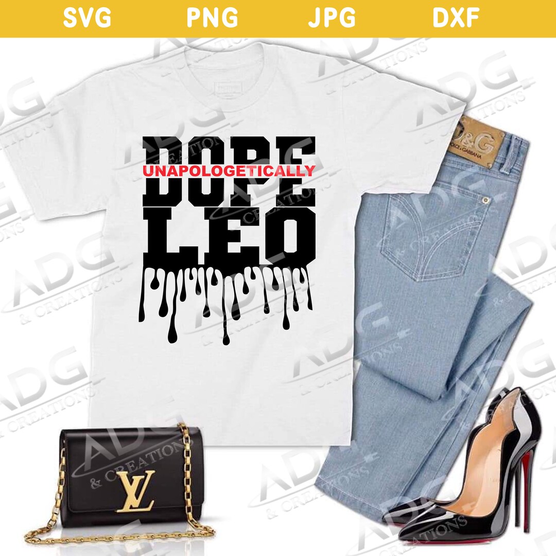 Unapologetically Dope Leo Zodiac Drip Instant Digital SVG JPG Etsy