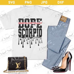 Unapologetically Dope Scorpio Zodiac Drip Instant Digital SVG JPG PNG dxf