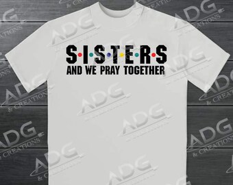 Sisters We Pray Together Instant Digital JPG PNG SVG Mockup Download