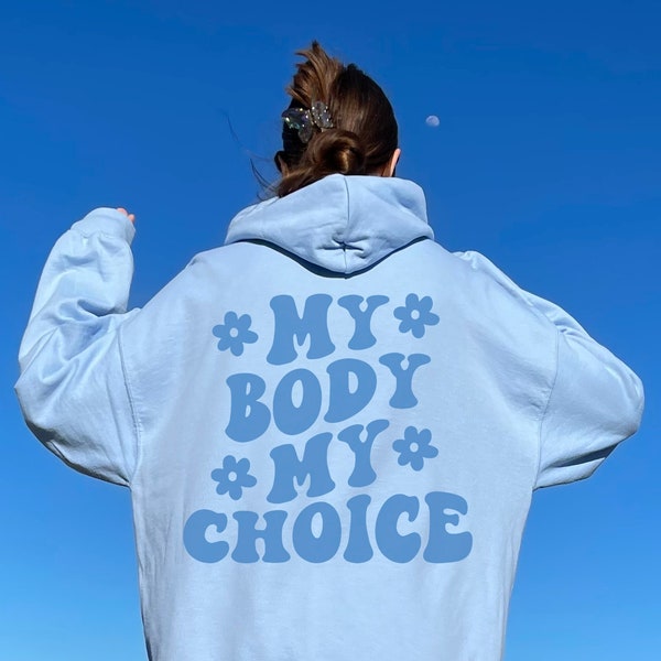 My Body My Choice Hoodie Roe v Wade Hoodie Pro Choice Sweatshirt Abortion is Healthcare Reproductive Rights Feminism Hoodie Womens Rights