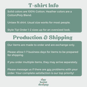May include: T-shirt Info: Solid colors are 100% cotton, Heather colors are a cotton/poly blend. Unisex fit shirt. Usual size works for most people. Style Tip! Order 1-2 sizes up for an oversized look. Production & Shipping: Our items are made to order and are exchange only. Please allow 1-7 business days for items to be prepared for shipping. If you order multiple items, they may arrive separately. Please message us if there are any problems with your order. Your complete satisfaction is our top priority! tiny beast designs
