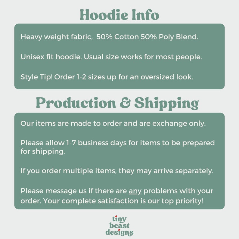 May include: Text on a green background with the words "Hoodie Info", "Production & Shipping", and "tiny beast designs". The text describes the details of a hoodie, including the fabric, fit, and shipping information.