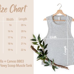 May include: Size chart for a gray sleeveless muscle tank top. The chart shows the width and length measurements in inches for sizes S, M, L, XL, and 2XL. The text "Bella + Canvas 8803 Ladies' Flowy Scoop Muscle Tank" is also included.