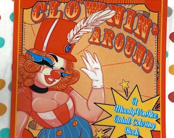 Clownin’ Around, MoodyVonRee Adult Coloring Book, ClownCore, Carnival Pin Up Girls! (Sizing: 8.5x8.5 square)