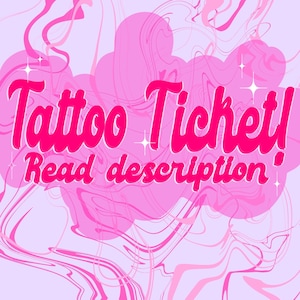 Tattoo Ticket, MoodyGhoulArt, *READ DESCRIPTION*