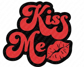 Kiss Me SVG - Valentines Day SVG - Valentines Day SVG - Kiss Me Png - Lips Svg - Retro Valentines Svg - Digital Download - Cricut Cut Files