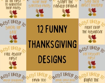 Könnte beinhalten: Zwölf druckbare Designs zum Thema Thanksgiving mit Herbstblättern und lustigen Sprüchen. Die Designs beinhalten Sätze wie "Most Likely To..." und "Ihre dehnbaren Hosen tragen", "Das Familiendrama starten", "Sagen, dass sie keinen Hunger haben", "Zu spät kommen", "Um das Gabelbein kämpfen", "Als erstes einschlafen", "Als erstes Dessert essen", "Cranberrysauce in Dosenform bevorzugen", "Zu viel Wein trinken", "Einen grünen Bohnenauflauf mitbringen", und "Die Brötchen verbrennen".