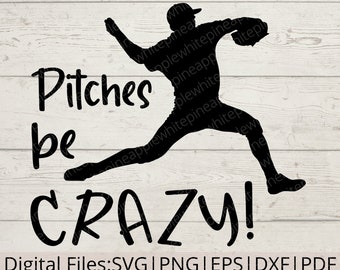 Pitches be Crazy SVG - Baseball SVG - Funny Baseball SVG - Baseball Mom Svg - Baseball Cut Files - Digital Download - Cut Files for Cricut