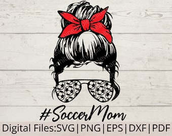 Soccer Mom SVG - Soccer SVG - Mom Life SVG - Messy Bun SVG - Koszulka Soccer Mom SVG - Pobieranie cyfrowe - Pliki do cięcia dla Cricut - Svg/Png/Dxf