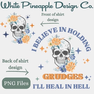 Je crois en la rancune que je guérirai en enfer, chemise drôle PNG, tête de mort floral PNG, humour adulte Svg, chemise sarcastique Png, chemise meme png