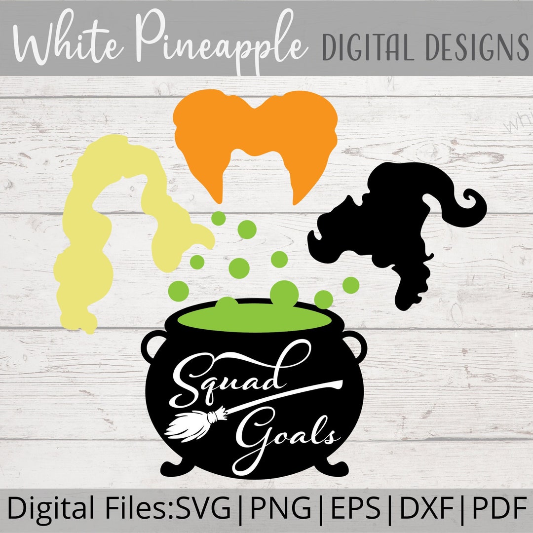 Sanderson Sisters, Squad Goals SVG, Hocus Pocus SVG, Bubbling Cauldron ...