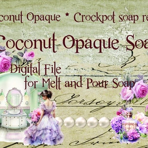 May include: Digital file for a coconut opaque soap recipe. The image features a vintage bathroom scene with roses and pearls. The text "Coconut Opaque Soap" is in a decorative font.