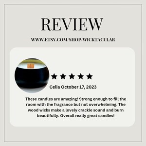 May include: A five-star review for candles with wood wicks. The review states "These candles are amazing! Strong enough to fill the room with the fragrance but not overwhelming. The wood wicks make a lovely crackle sound and burn beautifully. Overall really great candles!"