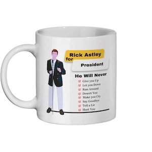 Rick Astley for President Mug, Funny Political Gift, Novelty Coffee Cup, Music Lover Gift, Tea Mug, Office Humour, ick Astley Coffee Mug