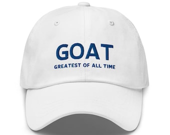 GOAT Embroidered Dad Hat - Greatest Of All Time Baseball Cap