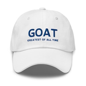 GOAT Baseball Cap, Greatest Of All Time Embroidered Baseball Cap, Embroidered Dad hat, G.O.A.T Baseball Cap