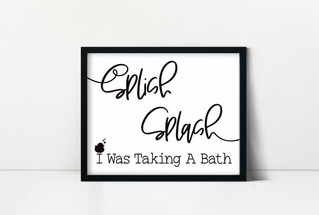 Splish Splash I Was Taking A Bath Cute Bathroom Wall Art Etsy Canada