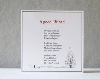 May include: A white card with black text and a black and white illustration of a tree. The text reads "A good life had" and includes a poem about life and death.