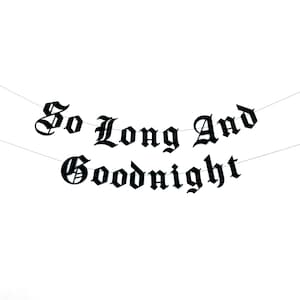 Gothic Letter So Long And Goodnight Banner, Funeral Birthday Banner, 30th Birthday Banner, Emo Banner, Gothic Decor, Bridal Shower Banner