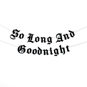 Gothic Letter So Long And Goodnight Banner, Funeral Birthday Banner, 30th Birthday Banner, Emo Banner, Gothic Decor, Bridal Shower Banner