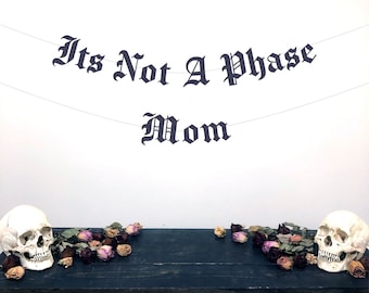 Gothic Letter Its Not A Phase Mom Banner, Old English Emo Garland, Gothic Home Decor, Emo Party, Emo Birthday Banner, Emo Night