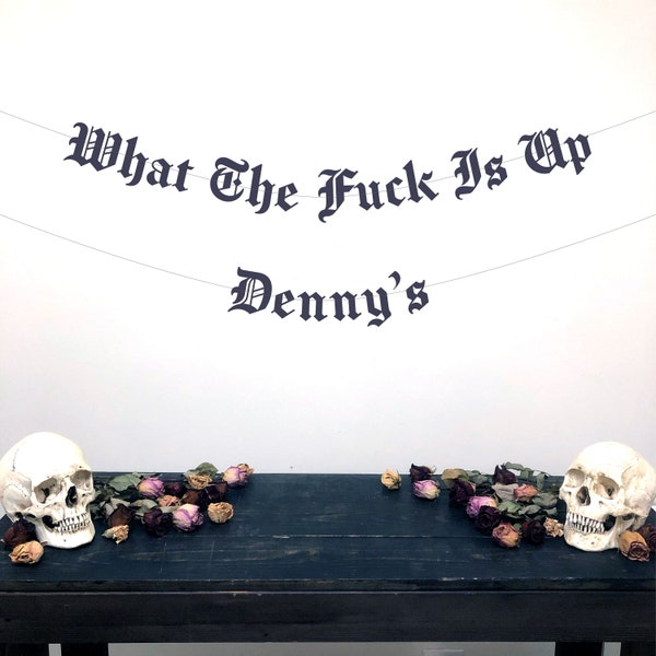 Gothic Letter What The Fuck Is Up Dennys Banner, 30th Birthday Banner, Punk Rock Birthday, Emo Birthday Banner, Alternative Birthday