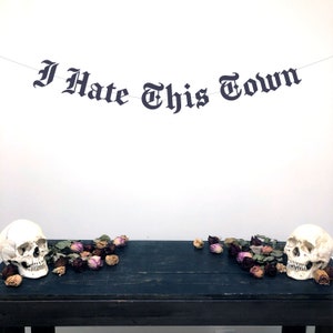 Gothic Letter I Hate This Town Banner, Birthday Banner, Emo Banner, 30th Birthday Banner, Emo Home Decor, Emo Party Decor