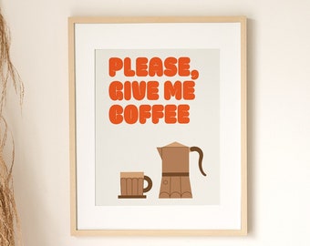 Give Me Coffee Funny Wall Art, Coffee lover Wall Decor, Colourful Digital Download Print, Large Printable Art, Downloadable Prints