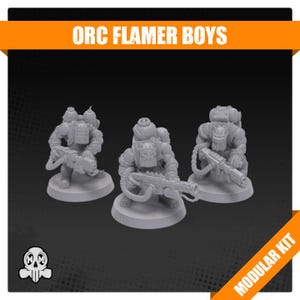 May include: Three unpainted grey miniature figures titled ORC FLAMER BOYS. Each figure features a bulky build, a backpack fuel tank, and a flamethrower weapon connected by a hose. The figures are standing on circular bases as part of a modular kit.