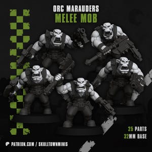 May include: Five grey plastic Orc Marauders miniatures with weapons, ready to be painted. The miniatures are posed in a fighting stance and are set against a black background with a checkered pattern. The text "ORC MARAUDERS MELEE MOB" is at the top of the image. The text "25 PARTS 32MM BASE" is at the bottom of the image.