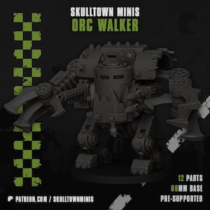 May include: A dark gray Orc Walker miniature figure with a cylindrical torso, spiked armor plating, and large mechanical claws. The text reads SKULLTOWN MINIS ORC WALKER, 12 PARTS, 60MM BASE, PRE-SUPPORTED, and PATREON.COM/SKULLTOWNMINIS.