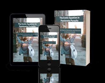 Desire Intensified: The Power of the Erotic Equation in Pursuing Passions