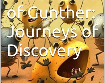 The Adventures of Gunther: Journeys of Discovery