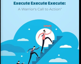 Execute Execute Execute: A Warrior's Call to Action
