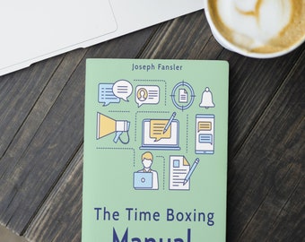 The Time Boxing Manual: Maximizing Productivity and Time Management