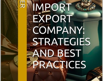 Building a Successful Luxury Import Export Company: Strategies and Best Practices