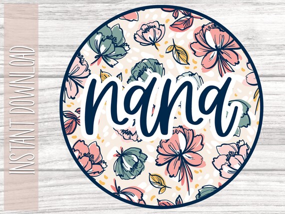 Floral Nana Svg Bundle , svg for cricut , layered digital vector file,Mothers day svg, Nana svg, Nana life svg, Mother Svg, Mothers Day card