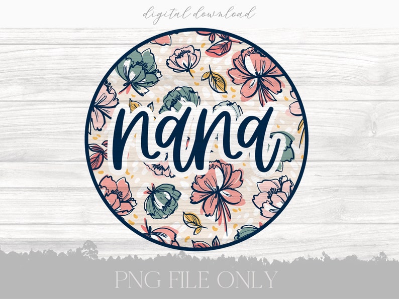 May include: A round, floral patterned circle with the word "nana" in a navy blue cursive font.