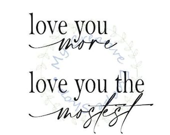 Love You More Mostest (svg, png, pdf, eps) Digital Download