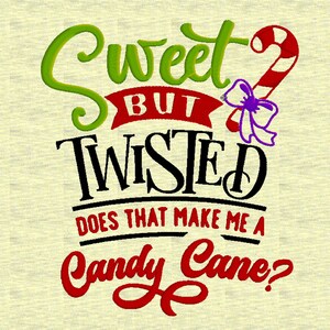 May include: A green and red candy cane with a purple bow is twisted. The text reads "Sweet But Twisted Does That Make Me A Candy Cane?"