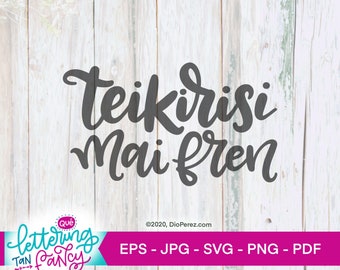 May include: A digital download of a handwritten design that says "Teikirisi Mai Fren" in black on a white wood background. The design is available in EPS, JPG, SVG, PNG, and PDF formats.
