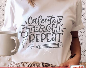 Cafecito Teach Repeat SVG Instant download Spanish Teacher Appreciation Digital File Spanglish Cricut File Maestra PNG Sublimation file DIY