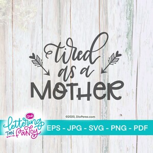 Cansada como uma mãe, arquivo SVG digital Mom Life, crie produtos artesanais com seus dispositivos Cricut e Silhouette para seus eventos especiais