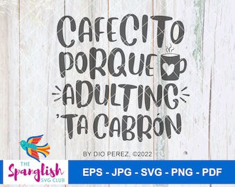Cafecito Porque Adulting Ta Cabrón, Funny Spanglish SVG and PNG files with Commercial License for use with Cricut & Silhouette