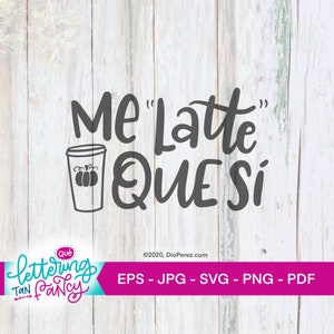 Me Latte Que Si, Coffee Lover&#39;s Spanglish digital SVG artwork sold with Commercial License for Cricut & Silhouette craft projects