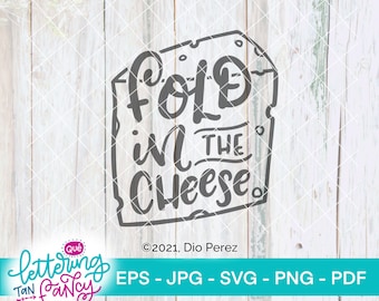 Fold In the Cheese, Funny SVG, Schitt's Creek Quote, digital file sold with Limited Commercial License